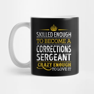 Skilled Enough To Become A Corrections Sergeant Mug